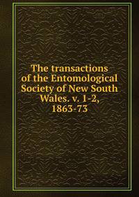 The transactions of the Entomological Society of New South Wales. v. 1-2, 1863-73