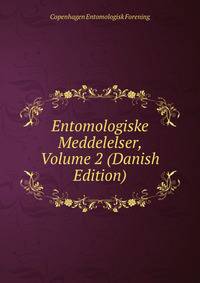 Entomologiske Meddelelser, Volume 2 (Danish Edition)