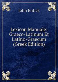 Lexicon Manuale: Graeco-Latinum Et Latino-Graecum (Greek Edition)