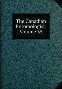 The Canadian Entomologist, Volume 35