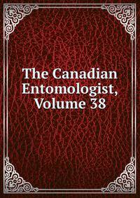 The Canadian Entomologist, Volume 38