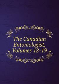 The Canadian Entomologist, Volumes 18-19