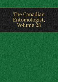 The Canadian Entomologist, Volume 28