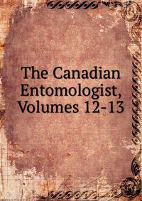 The Canadian Entomologist, Volumes 12-13