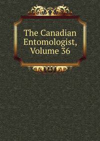 The Canadian Entomologist, Volume 36