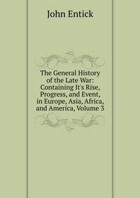 The General History of the Late War: Containing It's Rise, Progress, and Event, in Europe, Asia, Africa, and America, Volume 3