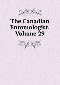 The Canadian Entomologist, Volume 29
