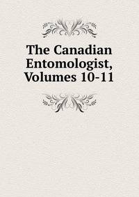 The Canadian Entomologist, Volumes 10-11