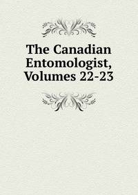 The Canadian Entomologist, Volumes 22-23