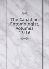 The Canadian Entomologist, Volumes 15-16