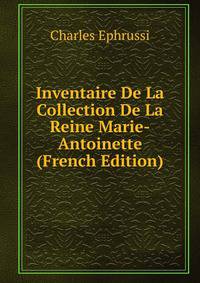 Inventaire De La Collection De La Reine Marie-Antoinette (French Edition)