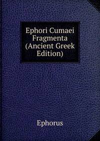 Ephori Cumaei Fragmenta (Ancient Greek Edition)