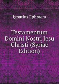 Testamentum Domini Nostri Jesu Christi (Syriac Edition)