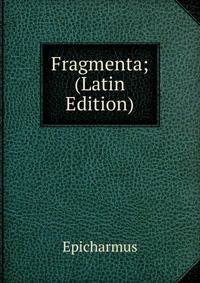 Fragmenta; (Latin Edition)