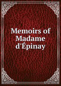 Memoirs of Madame d'?pinay
