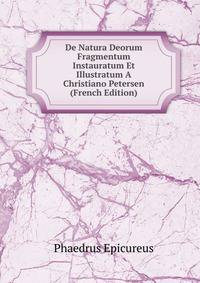 De Natura Deorum Fragmentum Instauratum Et Illustratum A Christiano Petersen (French Edition)