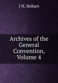 Archives of the General Convention, Volume 4