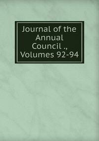 Journal of the Annual Council ., Volumes 92-94