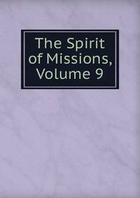The Spirit of Missions, Volume 9