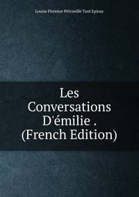 Les Conversations D'?milie . (French Edition)