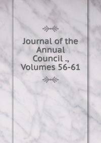 Journal of the Annual Council ., Volumes 56-61