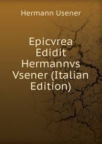 Epicvrea Edidit Hermannvs Vsener (Italian Edition)