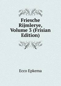Friesche Rijmlerye, Volume 3 (Frisian Edition)