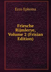 Friesche Rijmlerye, Volume 2 (Frisian Edition)