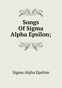 Songs Of Sigma Alpha Epsilon;
