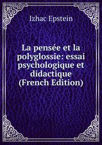 La pensee et la polyglossie: essai psychologique et didactique (French Edition)