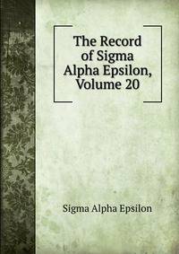 The Record of Sigma Alpha Epsilon, Volume 20