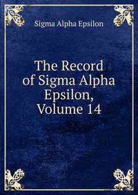 The Record of Sigma Alpha Epsilon, Volume 14