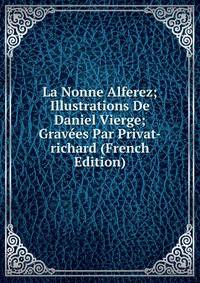 La Nonne Alferez; Illustrations De Daniel Vierge; Gravees Par Privat-richard (French Edition)