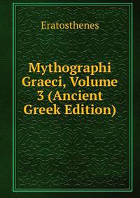 Mythographi Graeci, Volume 3 (Ancient Greek Edition)