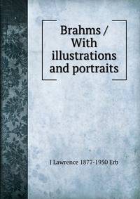 Brahms / With illustrations and portraits
