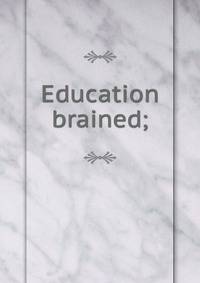 Education brained;