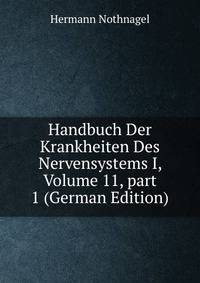 Handbuch Der Krankheiten Des Nervensystems I, Volume 11, part 1 (German Edition)