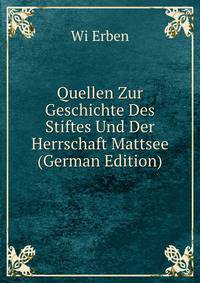 Quellen Zur Geschichte Des Stiftes Und Der Herrschaft Mattsee (German Edition)