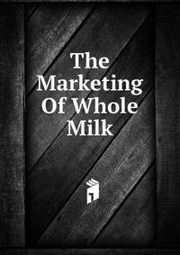 The Marketing Of Whole Milk