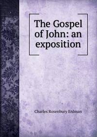 The Gospel of John: an exposition