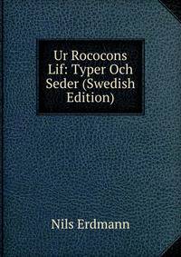 Ur Rococons Lif: Typer Och Seder (Swedish Edition)