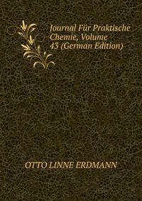 Journal Fur Praktische Chemie, Volume 43 (German Edition)