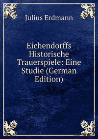 Eichendorffs Historische Trauerspiele: Eine Studie (German Edition)