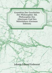 Grundriss Der Geschichte Der Philosophie: Bd. Philosophie Des Altertums Und Des Mittelalters (German Edition)