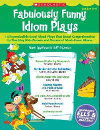 Fabulously Funny Idiom Plays. 14 Reproducible Read-Aloud Plays