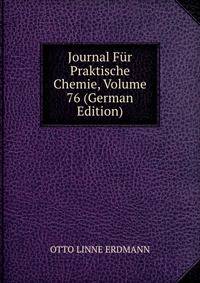 Journal Fur Praktische Chemie, Volume 76 (German Edition)