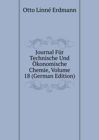 Journal Fur Technische Und Okonomische Chemie, Volume 18 (German Edition)