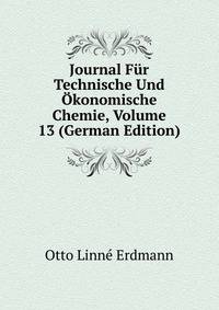 Journal Fur Technische Und Okonomische Chemie, Volume 13 (German Edition)