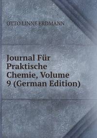 Journal Fur Praktische Chemie, Volume 9 (German Edition)