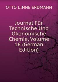 Journal Fur Technische Und Okonomische Chemie, Volume 16 (German Edition)